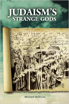 Judaisms Strange Gods by Michael Hoffman